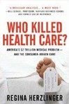 Who Killed Health Care?: America's $2 Trillion Medical Problem - and the Consumer-Driven Cure