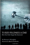 Three Felonies a Day: How the Feds Target the Innocent