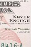 Never Enough: America's Limitless Welfare State