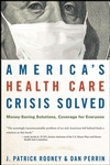 America's Health Care Crisis Solved: Money-Saving Solutions, Coverage for Everyone