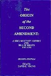 Origin of the Second Amendment: A Documentary History of the Bill of Rights