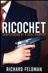 Ricochet: Confessions of a Gun Lobbyist