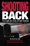 Shooting Back: The Right and Duty of Self-Defence