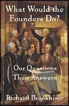 What Would the Founders Do?: Our Questions, Their Answers